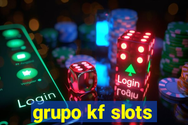 grupo kf slots